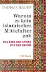 Thomas Bauer: Warum es kein islamisches Mittelalter gab, Buch