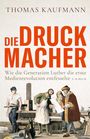 Thomas Kaufmann: Die Druckmacher, Buch