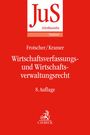 Werner Frotscher: Wirtschaftsverfassungs- und Wirtschaftsverwaltungsrecht, Buch
