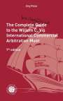 : The Complete (but unofficial) Guide to the Willem C. Vis International Commercial Arbitration Moot, Buch