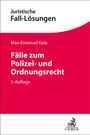 Max-Emanuel Geis: Fälle zum Polizei- und Ordnungsrecht, Buch