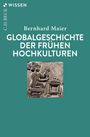 Bernhard Maier: Globalgeschichte der frühen Hochkulturen, Buch