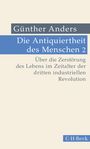 Günther Anders: Die Antiquiertheit des Menschen Bd. II: Über die Zerstörung des Lebens im Zeitalter der dritten industriellen Revolution, Buch