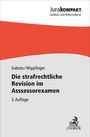Jurakompakt, Studium und Referendariat, Sobota/Wipplinger. Die strafrechtliche Revision im Assessorexamen, 3. Auflage.