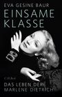 „EVA GESINE BAUR EINSAME KLASSE DAS LEBEN DER MARLENE DIETRICH“ steht über einem Porträt einer eleganten Frau.