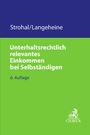 Friedrich Strohal: Unterhaltsrechtlich relevantes Einkommen bei Selbständigen, Buch