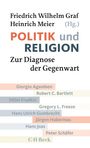 Buchtitel: "POLITIK und RELIGION". Autoren: Friedrich Wilhelm Graf, Heinrich Meier. Verlag: C.H.Beck.
