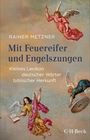 Rainer Metzner: Mit Feuereifer und Engelszungen, Buch