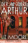 Liz Moore: Der andere Arthur, Buch