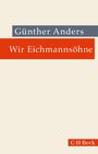 Günther Anders, Wir Eichmannsöhne. Unten rechts rotes Rechteck mit C.H. Beck. Schlichtes Design mit neutralem Hintergrund.