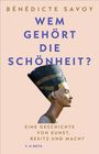 Bénédicte Savoy: Wem gehört die Schönheit?, Buch