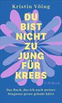 Kristin Vöing: Du bist nicht zu jung für Krebs, Buch