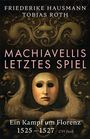 "Machiavellis letztes Spiel. Ein Kampf um Florenz 1525-1527." Darunter ein maskenhaftes Gesicht vor dekorativen Ornamenten.