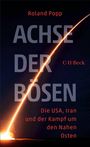 Text: "Roland Popp, Achse der Bösen, C.H.Beck, Die USA, Iran und der Kampf um den Nahen Osten." Ein leuchtender, diagonaler Lichtstrahl.