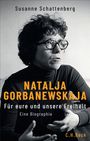 "Susanne Schattenberg, Natalja Gorbanewskaja, Für eure und unsere Freiheit, Eine Biographie, C.H.Beck."  
Eine Frau mit Brille in Schwarz-Weiß.