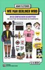 Adam Fletcher: Wie man Berliner wird in 50 einfachen Schritten / How to be a Berliner in 50 easy steps, Buch