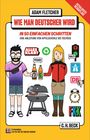 Adam Fletcher: Wie man Deutscher wird in 50 einfachen Schritten / How to be German in 50 easy steps, Buch