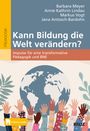 Barbara Meyer: Kann Bildung die Welt verändern?, Buch,Div.