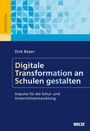 Pädagogik, Dirk Beyer, Digitale Transformation an Schulen gestalten, Impulse für die Schul- und Unterrichtsentwicklung.