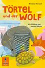 Wieland Freund: Törtel und der Wolf, Buch