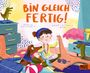 Martin Baltscheit: Bin gleich fertig!, Buch