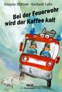 Hannes Hüttner: Bei der Feuerwehr wird der Kaffee kalt, Buch