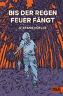 Stefanie Höfler: Bis der Regen Feuer fängt, Buch
