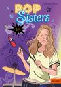 "Pop Sisters" in leuchtenden Buchstaben. Ein Mädchen mit blonden Haaren spielt Schlagzeug. Musikalische Symbole im Hintergrund.