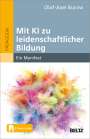 Olaf-Axel Burow: Mit KI zu leidenschaftlicher Bildung, Buch,Div.