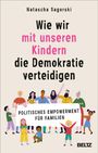 Natascha Sagorski: Wie wir mit unseren Kindern die Demokratie verteidigen, Buch