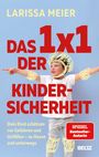 "LARISSA MEIER: Das 1x1 der Kindersicherheit. Dein Kind schützen vor Gefahren und Unfällen – zu Hause und unterwegs." Ein Kind trägt gezeichnete Schutzpolster.