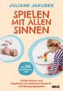 Juliane Jakubek: Spielen mit allen Sinnen, Buch