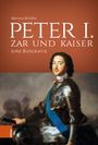 Martina Winkler: Peter I. - Zar und Kaiser, Buch