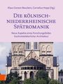 : Die kölnisch-niederrheinische Spätromanik, Buch