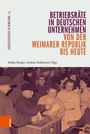 : Betriebsräte in deutschen Unternehmen von der Weimarer Republik bis heute, Buch