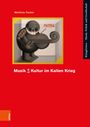 Matthias Tischer: Musik | Kultur im Kalten Krieg, Buch