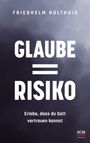 Friedhelm Holthuis: Glaube = Risiko, Buch