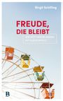 Birgit Schilling: Freude, die bleibt, Buch