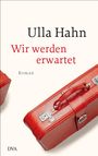Ulla Hahn: Wir werden erwartet, Buch