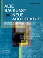 Günther Fischer: Alte Baukunst und Neue Architektur, Buch