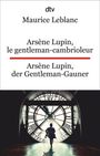 Maurice Leblanc: Arsène Lupin, le gentleman-cambrioleur. Arsène Lupin, der Gentleman-Gauner, Buch