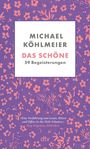 Michael Köhlmeier: Das Schöne, Buch