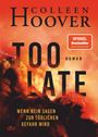 Colleen Hoover: Too Late - Wenn Nein sagen zur tödlichen Gefahr wird, Buch