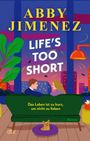 Abby Jimenez: Life's Too Short, Buch