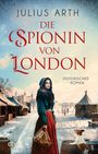 Julius Arth: Die Spionin von London, Buch