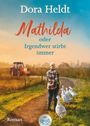 "Dora Heldt, Mathilda oder Irgendwer stirbt immer. Roman. dtv großdruck." Eine Frau führt Gänse, ein Traktor fährt.
