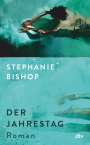Stephanie Bishop: Der Jahrestag, Buch