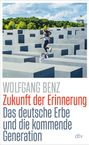 Wolfgang Benz: Zukunft der Erinnerung, Buch