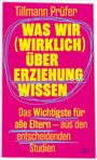 Tillmann Prüfer: Was wir (wirklich) über Erziehung wissen, Buch