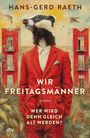 Hans-Gerd Raeth: Wir Freitagsmänner, Buch